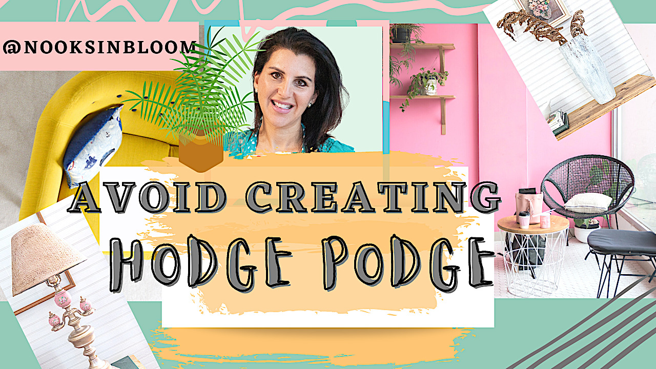 AVOID CREATING HODGE PODGE IN YOUR SPACES! – Nooks In Bloom